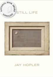 Still Life (Jay Hopler)