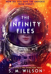 The Infinity Files (S.M. Wilson)
