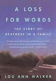 A Loss for Words: The Story of Deafness in a Family (Lou Ann Walker)