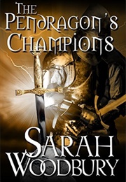 The Pendragon's Champions (Sarah Woodbury)