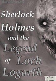 Sherlock Holmes and the Legend of Loch Logarth (Ian Shimwell)