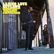 Ladies Love Outlaws (Waylon Jennings, 1972)
