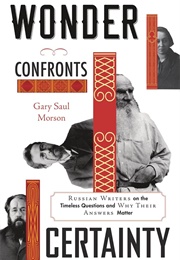 Wonder Confronts Certainty (Gary Saul Morson)
