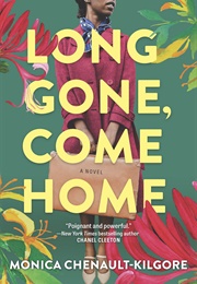 Long Gone, Come Home (Monica Chenault-Kilgore)