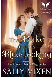 The Duke and His Bluestocking (Sally Vixen)