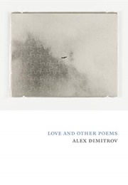 Love and Other Poems (Alex Dimitrov)