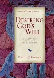 Desiring God's Will (David G. Benner)