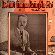 It Ain&#39;t Gonna Rain No Mo&#39; - Wendell Hall