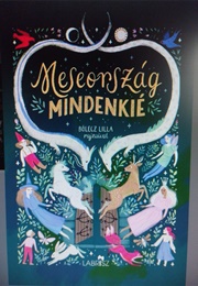 Meseország Mindenkié (Boldizsár Nagy)