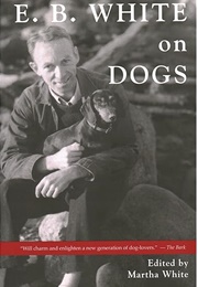 E.B. White on Dogs (Martha White)