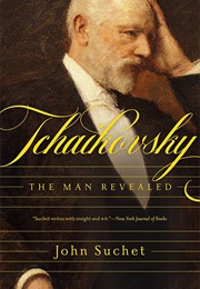Tchaikovsky: The Man Revealed (John Suchet)