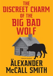 The Discreet Charm of the Big Bad Wolf (Alexander McCall Smith)