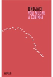 Vou Mudar a Cozinha (Ondjaki)