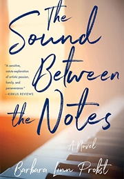 The Sound Between the Notes (Barbara Linn Probst)