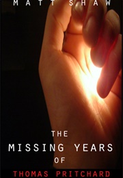 The Missing Years of Thomas Pritchard (Matt Shaw)