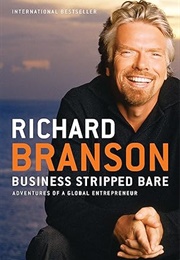 Business Stripped Bare: Adventures of a Global Entrepreneur (Richard Branson)