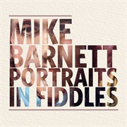 Mike Barnett — Portraits in Fiddles