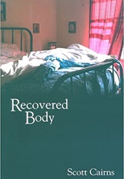 Recovered Body (Scott Cairns)