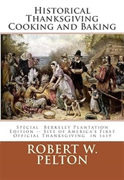 Historical Thanksgiving Cooking and Baking (Robert Pelton)