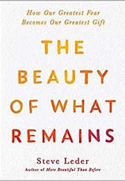 The Beauty of What Remains (Steve Leder)