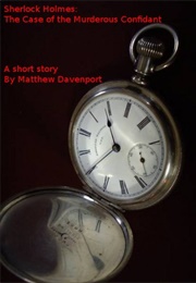 Sherlock Holmes and the Case of the Murderous Confidant (Matthew Davenport)