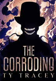 The Corroding (Ty Tracey)