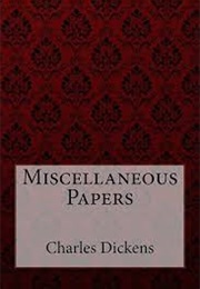 Miscellaneous Papers (Charles Dickens)