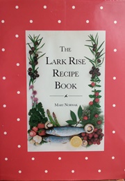 The Lark Rise Recipe Book (Mary Norwak)
