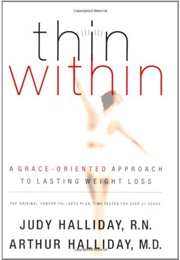 Thin Within: A Grace-Oriented Approach to Lasting Weight Loss (Judy Halliday, Arthur Halliday)