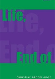 Life, End of (Christine Brooke-Rose)