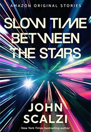 Slow Time Between the Stars (John Scalzi)