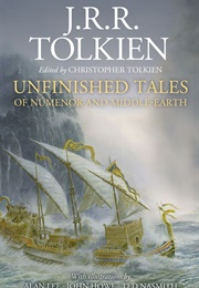 Unfinished Tales of Númenor and Middle-Earth (J.R.R. Tolkien, Christopher Tolkien (Ed.))