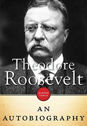 Theodore Roosevelt: An Autobiography (Theodore Roosevelt)