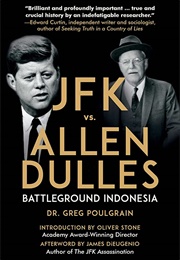 JFK vs. Allen Dulles: Battleground Indonesia (Greg Poulgrain)