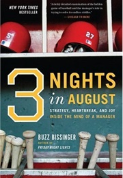 Three Nights in August: Strategy, Heartbreak, and Joy Inside the Mind of a Manager (Buzz Bissinger)