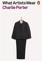 What Artists Wear (Charlie Porter)