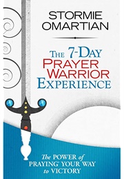 The 7 Day Prayer Warrior Experience (Stormie Omartian)