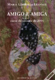 Amigo E Amiga: Curso De Silêncio De 2004 (Maria Gabriela Llansol)