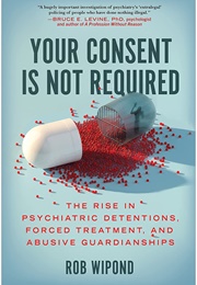 Your Consent Is Not Required (Rob Wipond)
