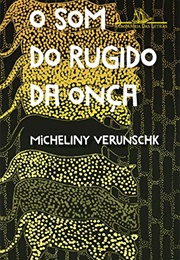 O Som Do Rugido Da Onça (Micheliny Verunschk)