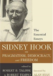 Sidney Hook on Pragmatism, Democracy and Freedom (Sidney Hook)
