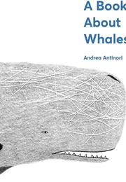 A Book About Whales (Andrea Antinori)