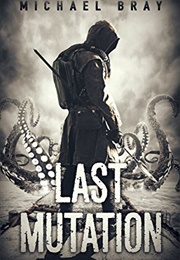 The Last Mutation (Michael Bray)