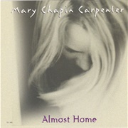 Almost Home - Mary Chapin Carpenter