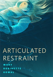Articulated Restraint (Mary Robinette Kowal)