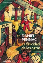 La Felicidad De Los Ogros (Daniel Pennac)