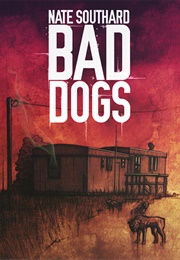 Bad Dogs (Nate Southard)