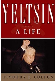 Yeltsin, a Life (Timothy J. Colton)