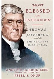 &quot;Most Blessed of the Patriarchs&quot;: Thomas Jefferson and the Empire of the Imagination (Gordon, Annette)