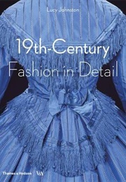 19th-Century Fashion in Detail (Victoria and Albert Museum) (Lucy Johnston)